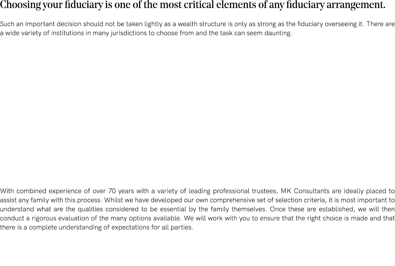 Choosing your fiduciary is one of the most critical elements of any fiduciary arrangement  Such an important decision   